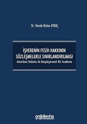 İşverenin Fesih Hakkının Sözleşmelerle Sınırlandırılması - 1