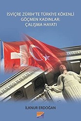 İsviçre Zürih`te Türkiye Kökenli Göçmen Kadınlar: Çalışma Hayatı - 1