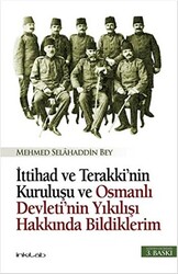 İttihad ve Terakki’nin Kuruluşu ve Osmanlı Devleti’nin Yıkılışı Hakkında Bildiklerim - 1