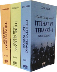 İttihat ve Terakki Nasıl Doğdu, Nasıl Yaşadı, Nasıl Öldü? 3 Cilt Takım - 1