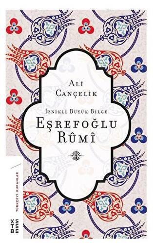 İznikli Büyük Bilge Eşrefoğlu Rumi - 1