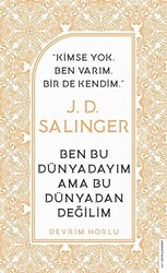 J. D. Salinger - Ben Bu Dünyadayım Ama Bu Dünyadan Değilim - 1