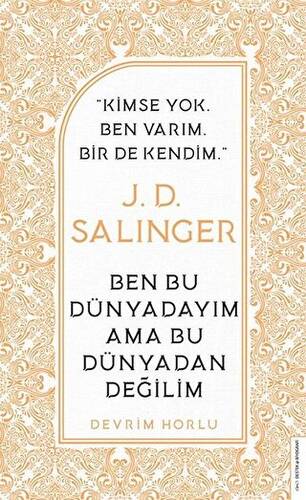 J. D. Salinger - Ben Bu Dünyadayım Ama Bu Dünyadan Değilim - 1