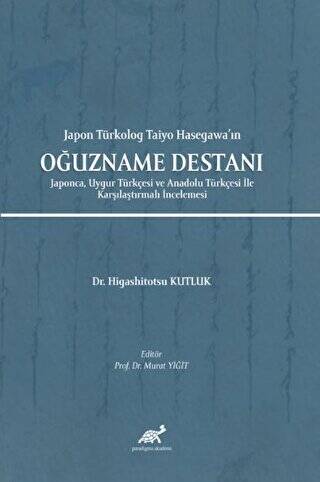 Japon Türkolog Taiyo Hasegawa’ın Oğuzname Destanı - 1