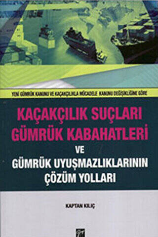 Kaçakçılık Suçları ve Gümrük Kabahatleri ve Gümrük Uyuşmazlıklarının Çözüm Yolları - 1