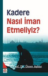 Kadere Nasıl İman Etmeliyiz? - 1