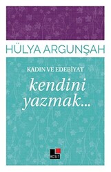 Kadın ve Edebiyat: Kendini Yazmak - 1