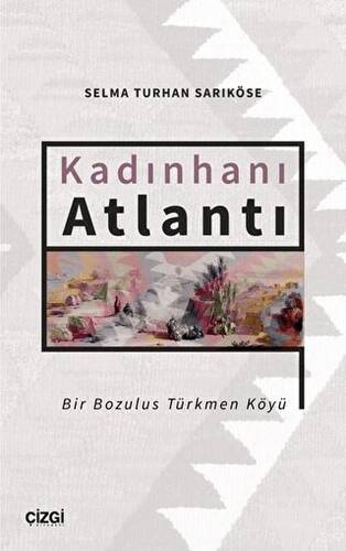 Kadınhanı Atlantı - Bir Bozulus Türkmen Köyü - 1