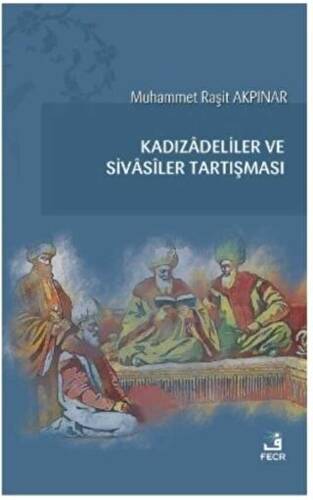 Kadızadeliler ve Sivasiler Tartışması - 1