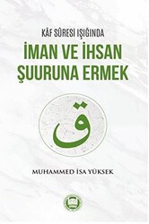 Kaf Suresi Işığında İman ve İhsan Şuuruna Ermek - 1