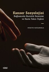 Kanser Sosyolojisi Bağlamında Hastalık Deneyimi ve Hasta Yakın İlişkisi - 1