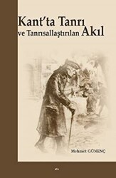 Kant`ta Tanrı ve Tanrısallaştırılan Akıl - 1