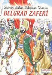 Kanuni Sultan Süleyman Han’ın Belgrad Zaferi - 1