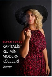 Kapitalist Rejimin Modern Köleleri - 1