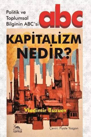 Kapitalizm Nedir? - Politik ve Toplumsal Bilginin ABC`si - 1