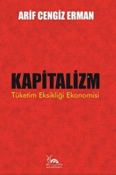 Kapitalizm - Tüketim Eksikliği Ekonomisi - 1