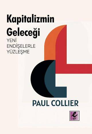 Kapitalizmin Geleceği: Yeni Endişelerle Yüzleşme - 1