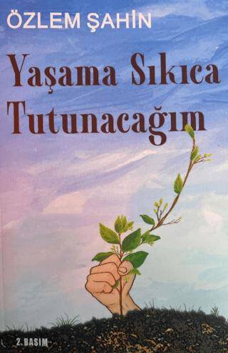 Yaşama Sıkıca Tutunacağım - 1