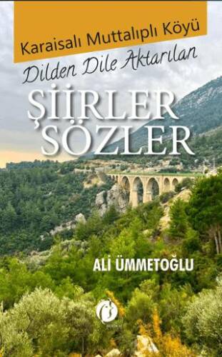 Karaisalı Muttalıplı Köyü Dilden Dile Aktarılan Şiirler Sözler - 1