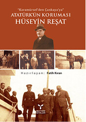 Karamürsel`den Çankaya`ya Atatürk`ün Koruması Hüseyin Reşat - 1