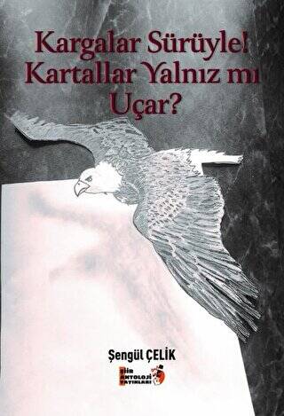 Kargalar Sürüyle! Kartallar Yalnız mı Uçar? - 1