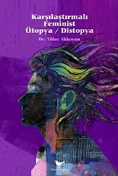 Karşılaştırmalı Feminist Ütopya - Distopya - 1