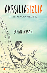 Karşılıksızlık - İyi İnsan Olma Kılavuzu - 1