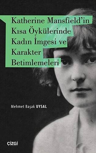 Katherine Mansfield`in Kısa Öykülerinde Kadın İmgesi ve Karakter Betimlemeleri - 1