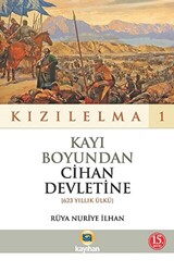 Kayı Boyundan Cihan Devletine 623 Yıllk Ülkü - Kızılelma 1 - 1