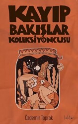 Kayıp Bakışlar Koleksiyoncusu - 1