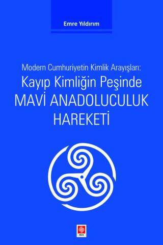 Kayıp Kimliğin Peşinde Mavi Anadoluculuk Hareketi - 1