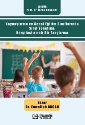 Kaynaştırma ve Genel Eğitim Sınıflarında Sınıf Yönetimi: Karşılaştırmalı Bir Araştırma - 1