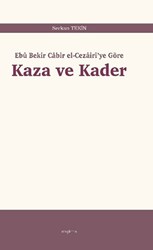 Kaza ve Kader: Ebû Bekir Cabir el-Cezairi`ye Göre - 1