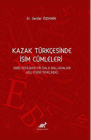 Kazak Türkçesinde İsim Cümleleri Abiş Kekilbayev`in Dala Balladaları Adlı Eseri Temelinde - 1