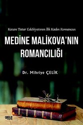 Kazan Tatar Edebiyatının İlk Kadın Romancısı Medine Malikova’nın Romancılığı - 1