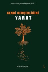 Kendi Gerçekliğini Yaratmak - 1