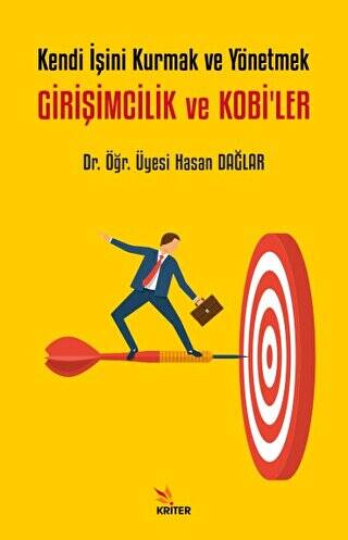 Kendi İşini Kurmak ve Yönetmek - Girişimcilik ve Kobi’ler - 1