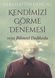 Kendimizi Görme Denemesi veya Bilimsel Dedikodu - 1