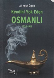 Kendini Yok Eden Osmanlı 1535 - 1914 - 1