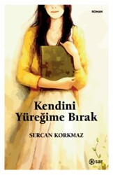 Kendini Yüreğime Bırak - 1