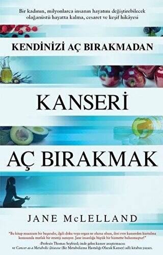 Kendinizi Aç Bırakmadan Kanseri Aç Bırakmak - 1