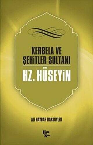 Kerbela ve Şehitler Sultanı Hz. Hüseyin - 1