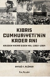 Kıbrıs Cumhuriyeti`nin Kader Anı - Krizden Yıkıma Giden Yol: 1963-1964 - 1