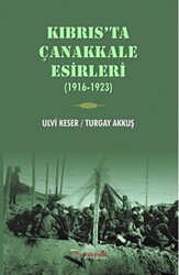 Kıbrıs’ta Çanakkale Esirleri 1916-1923 - 1