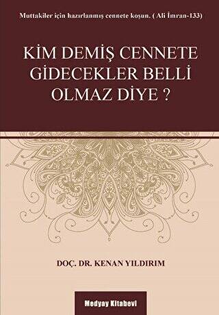 Kim Demiş Cennete Gidecekler Belli Olmaz Diye? - 1