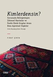 Kimlerdensin? Sorusuyla Belirginleşen Zihinsel Haritalar ve Farklı Etnik Gruplar Arası Etno-Aşiretsel İlişkiler - 1