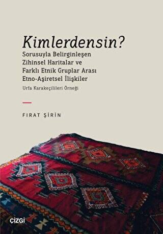 Kimlerdensin? Sorusuyla Belirginleşen Zihinsel Haritalar ve Farklı Etnik Gruplar Arası Etno-Aşiretsel İlişkiler - 1