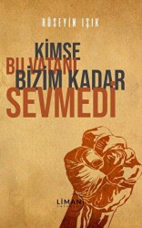 Kimse Bu Vatanı Bizim Kadar Sevmedi - 1