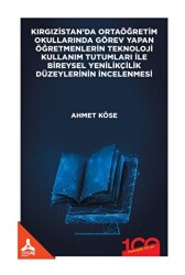 Kırgızistan’da Ortaöğretim Okullarında Görev Yapan Öğretmenlerin Teknoloji Kullanım Tutumları İle Bireysel Yenilikçilik Düzeylerinin İncelenmesi - 1