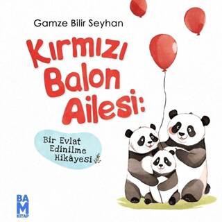 Kırmızı Balon Ailesi- Bir Evlat Edinilme Hikayesi - 1